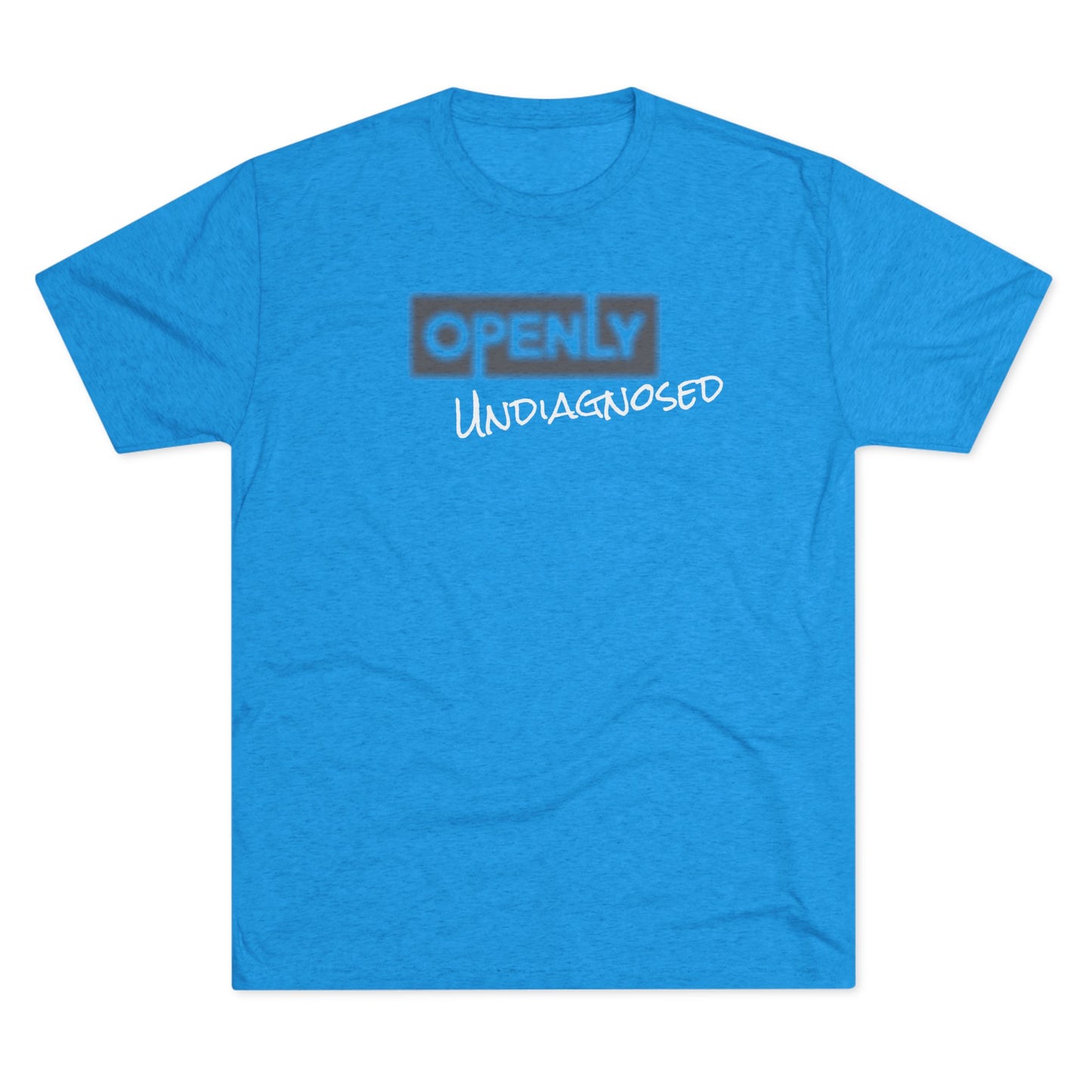 "Openly Undiagnosed" Unisex Tri-Blend Crew Tee