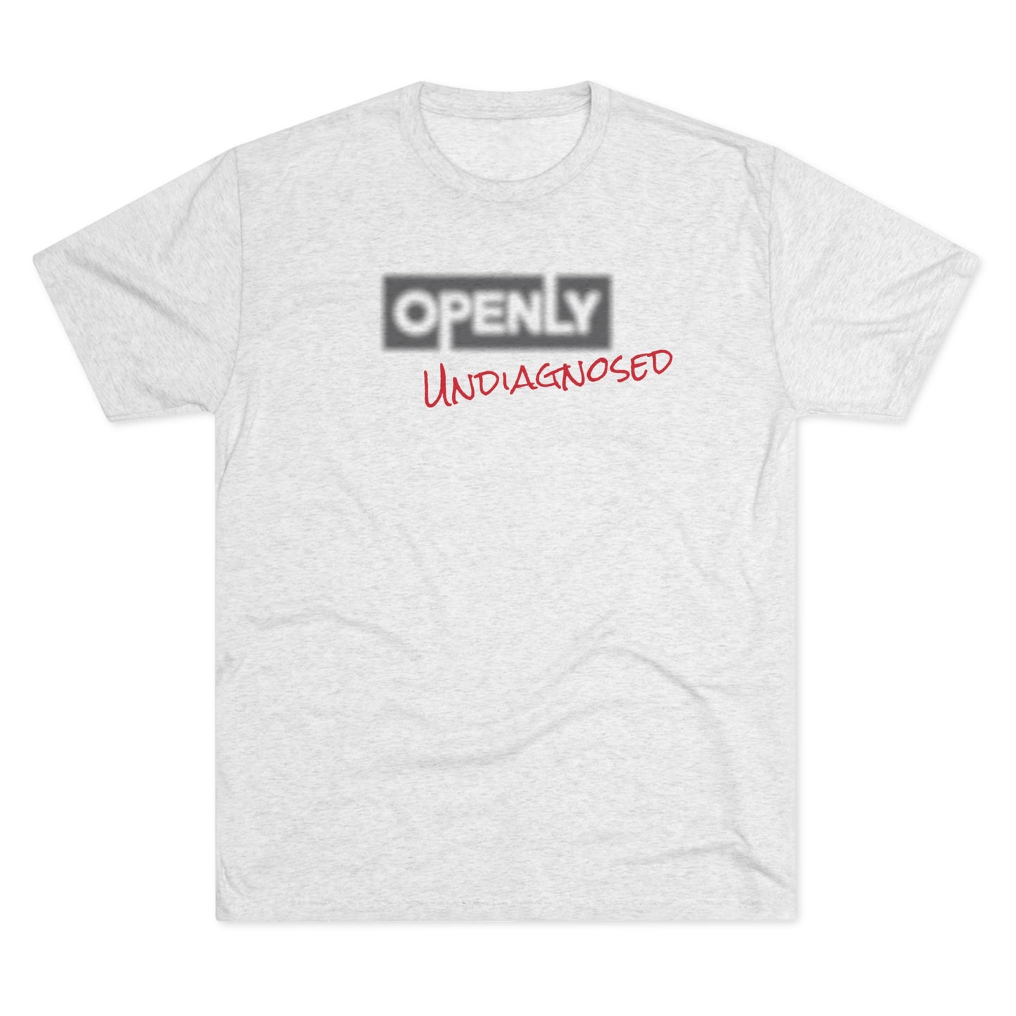 "Openly Undiagnosed" Unisex Tri-Blend Crew Tee