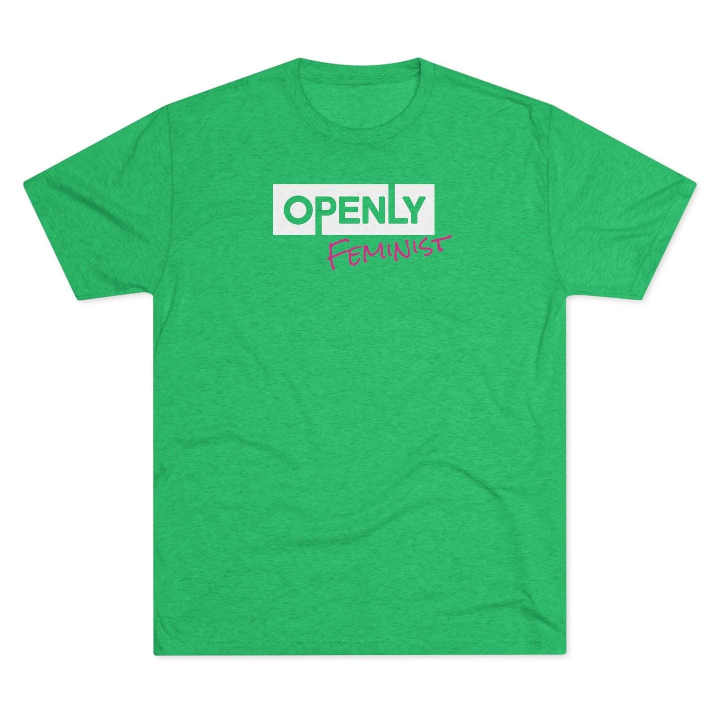 "Openly Feminist" Unisex Tri-Blend Crew Tee