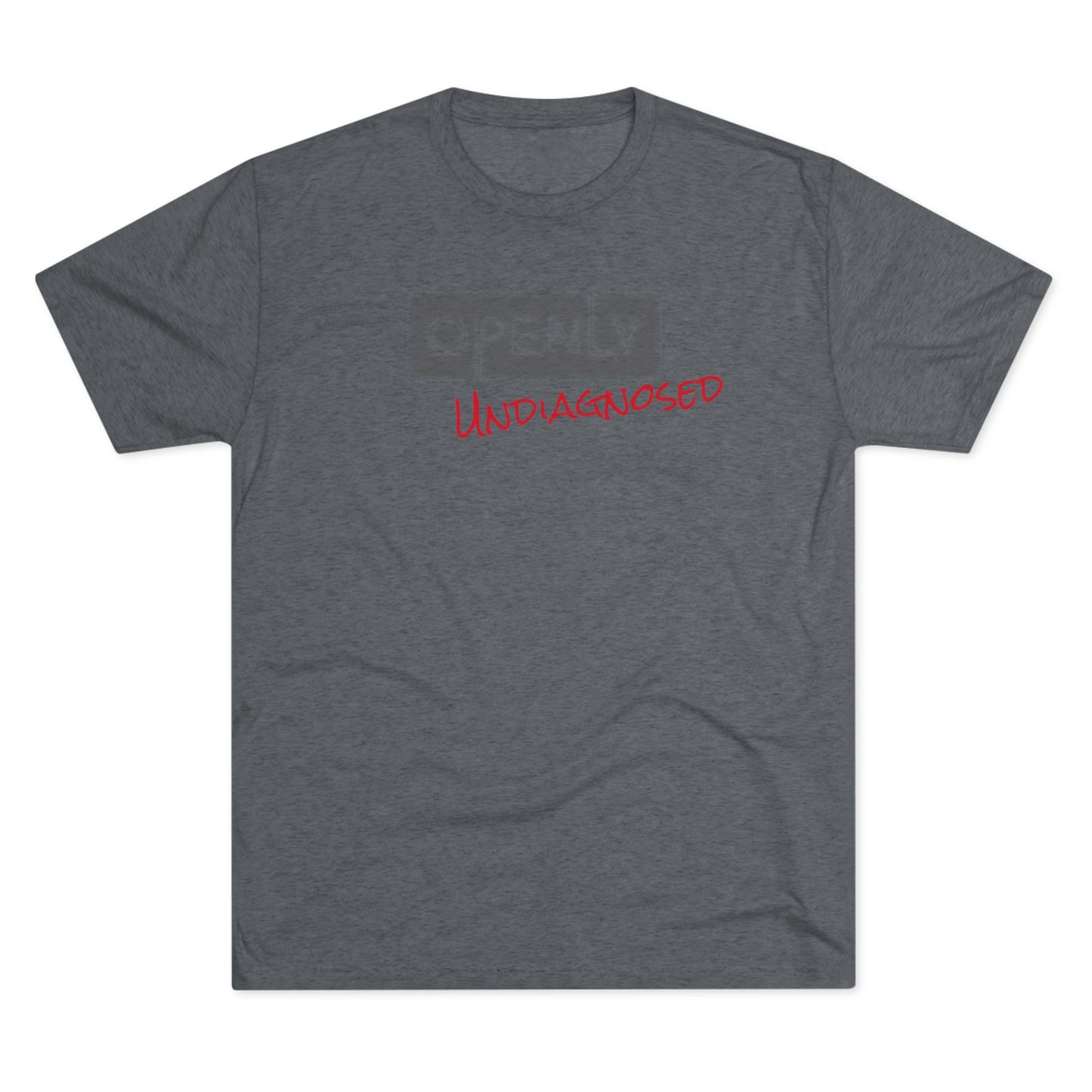 "Openly Undiagnosed" Unisex Tri-Blend Crew Tee