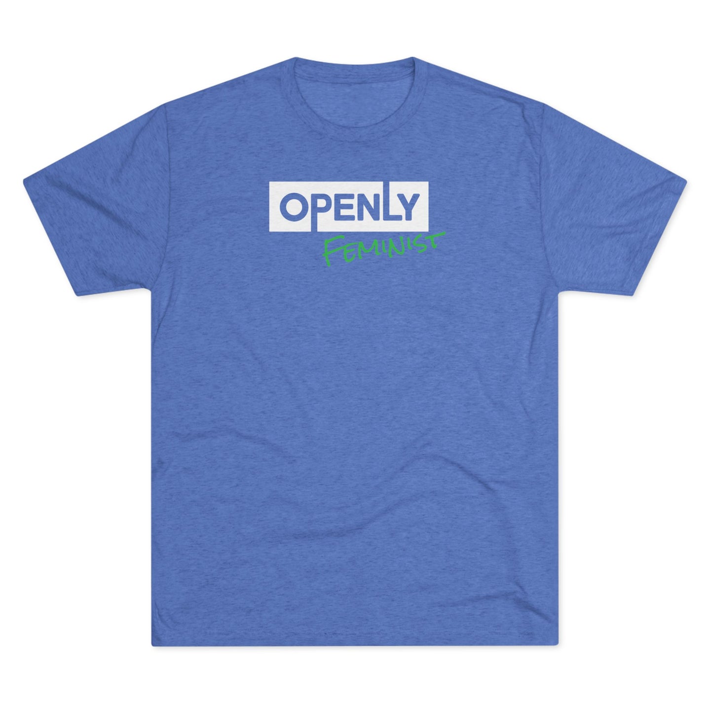 "Openly Feminist" Unisex Tri-Blend Crew Tee