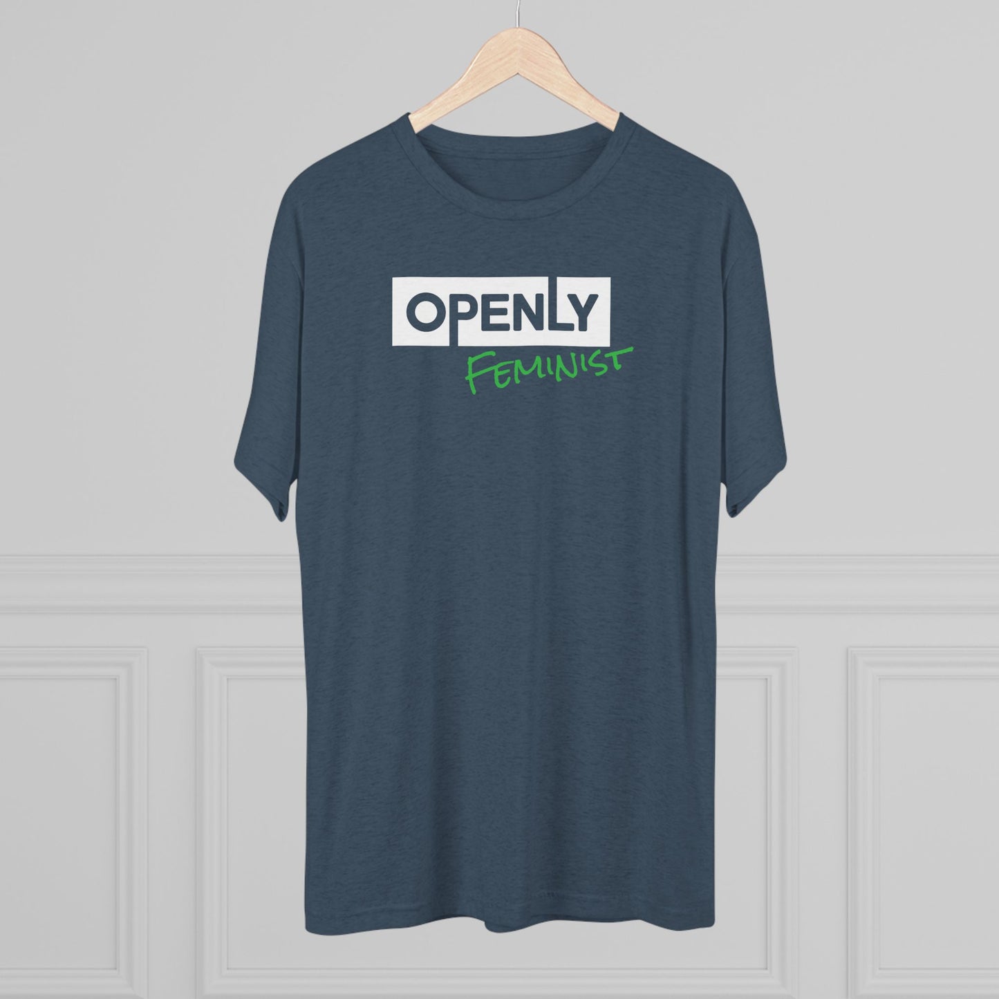 "Openly Feminist" Unisex Tri-Blend Crew Tee