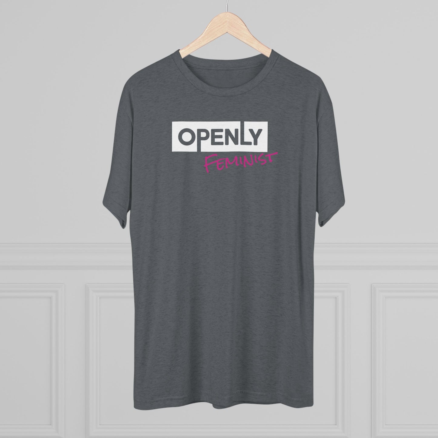 "Openly Feminist" Unisex Tri-Blend Crew Tee
