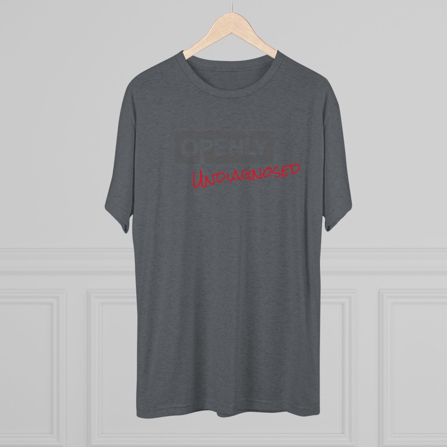 "Openly Undiagnosed" Unisex Tri-Blend Crew Tee