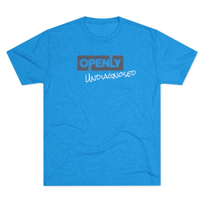 "Openly Undiagnosed" Unisex Tri-Blend Crew Tee