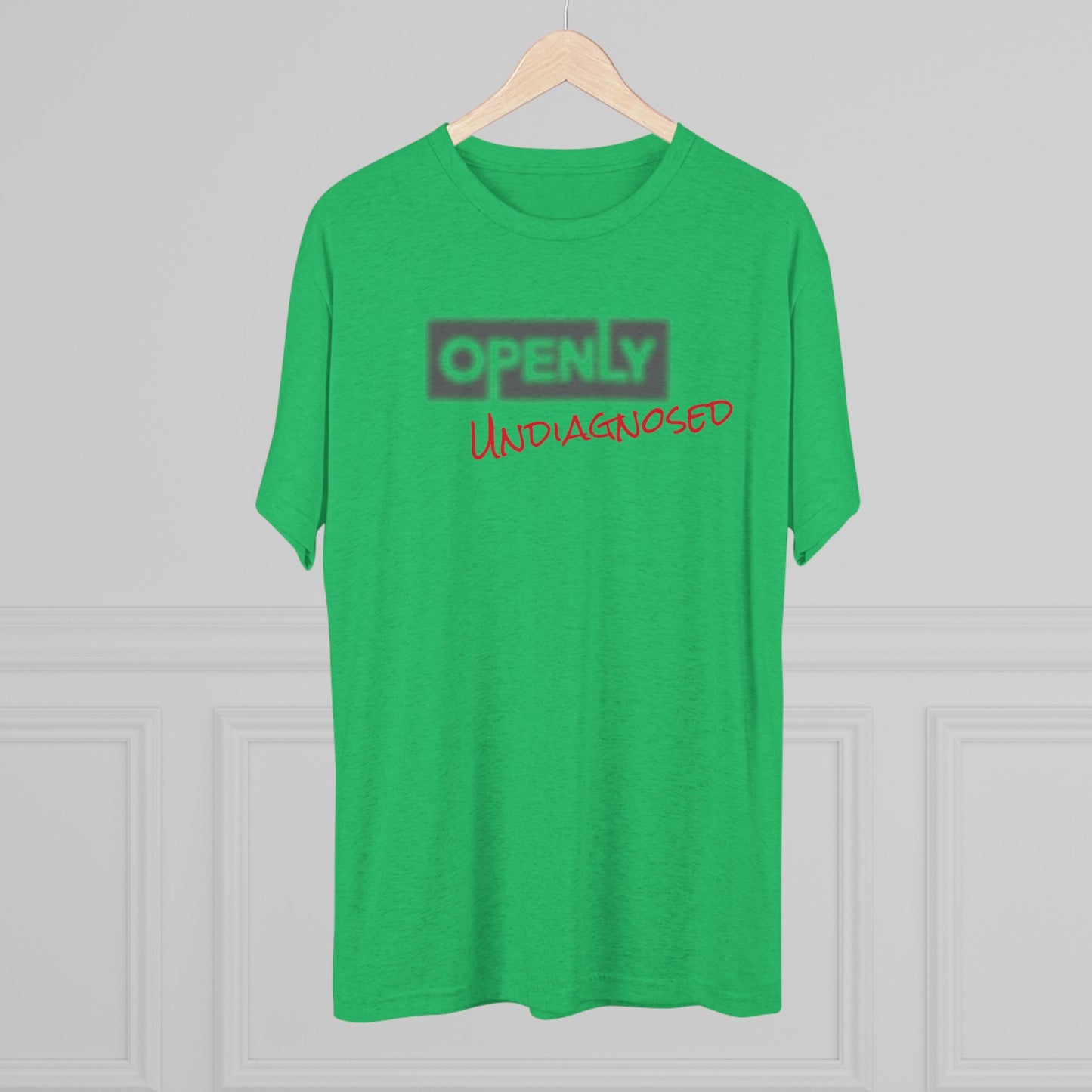 "Openly Undiagnosed" Unisex Tri-Blend Crew Tee