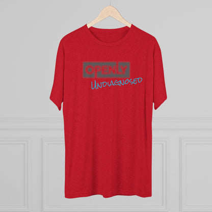 "Openly Undiagnosed" Unisex Tri-Blend Crew Tee