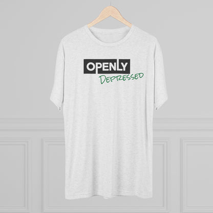 "Openly Depressed" Unisex Tri-Blend Crew Tee