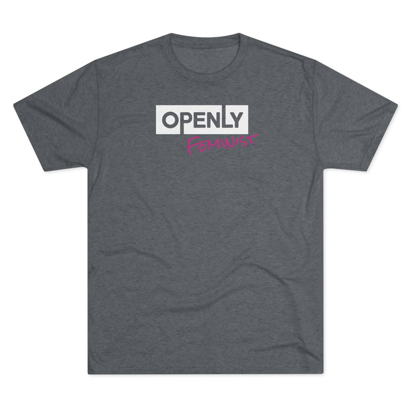 "Openly Feminist" Unisex Tri-Blend Crew Tee