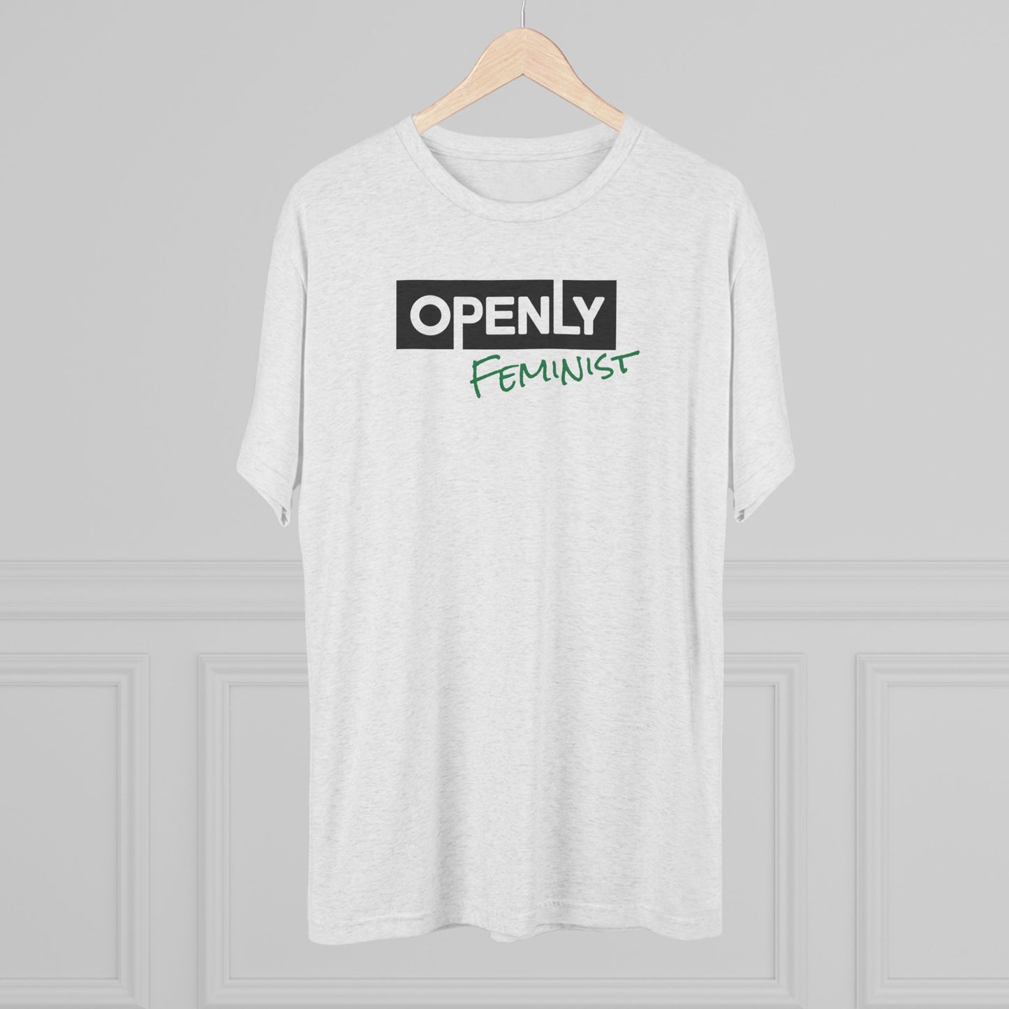 "Openly Feminist" Unisex Tri-Blend Crew Tee