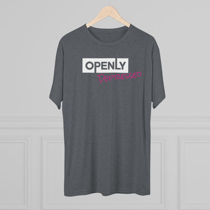 "Openly Depressed" Unisex Tri-Blend Crew Tee
