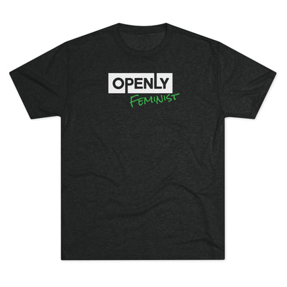 "Openly Feminist" Unisex Tri-Blend Crew Tee