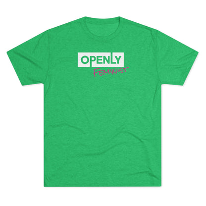 "Openly Feminist" Unisex Tri-Blend Crew Tee