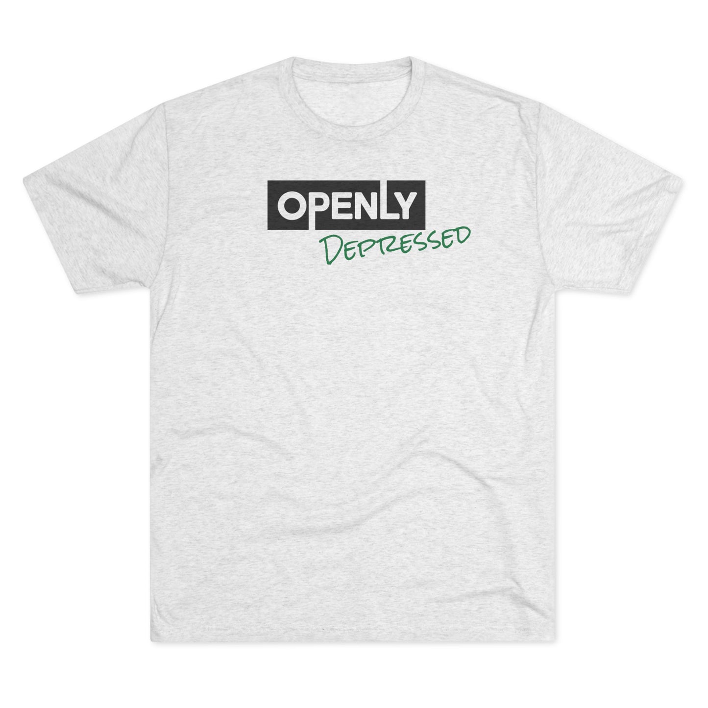 "Openly Depressed" Unisex Tri-Blend Crew Tee