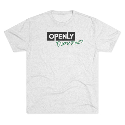 "Openly Depressed" Unisex Tri-Blend Crew Tee
