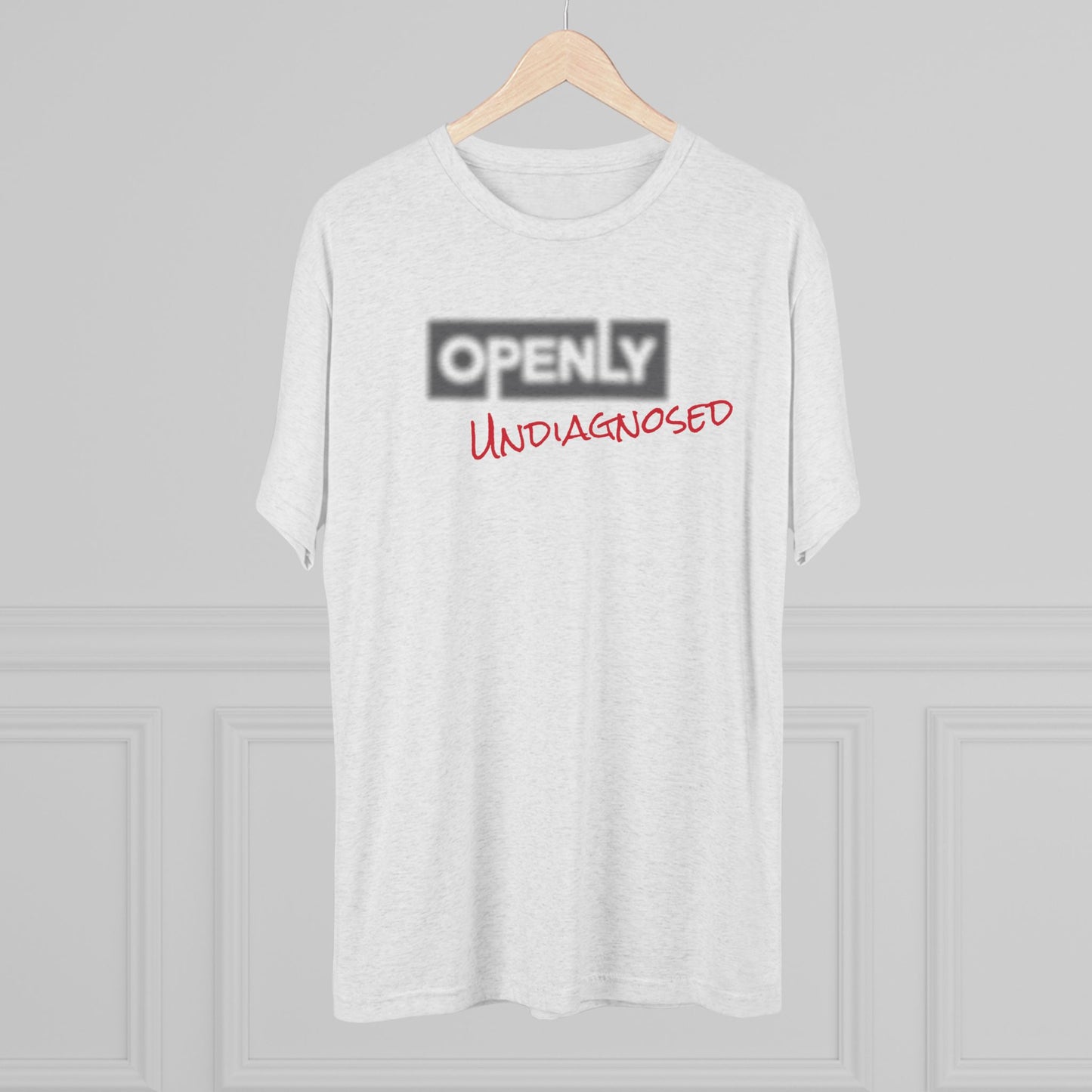 "Openly Undiagnosed" Unisex Tri-Blend Crew Tee