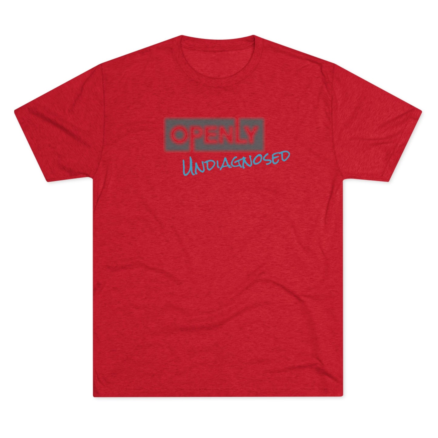 "Openly Undiagnosed" Unisex Tri-Blend Crew Tee