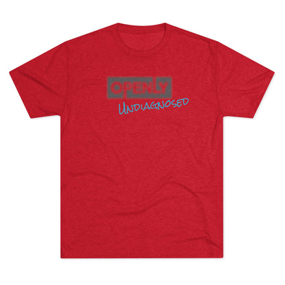 "Openly Undiagnosed" Unisex Tri-Blend Crew Tee