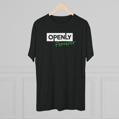 "Openly Feminist" Unisex Tri-Blend Crew Tee