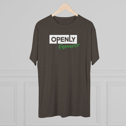"Openly Feminist" Unisex Tri-Blend Crew Tee