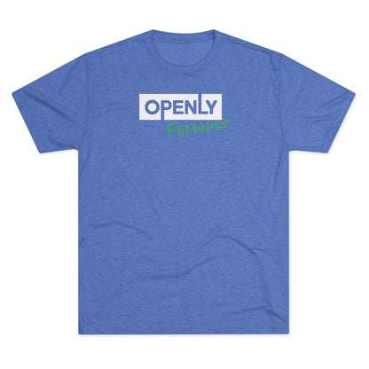 "Openly Feminist" Unisex Tri-Blend Crew Tee