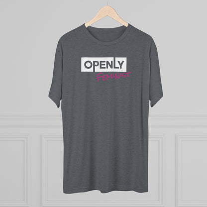 "Openly Feminist" Unisex Tri-Blend Crew Tee