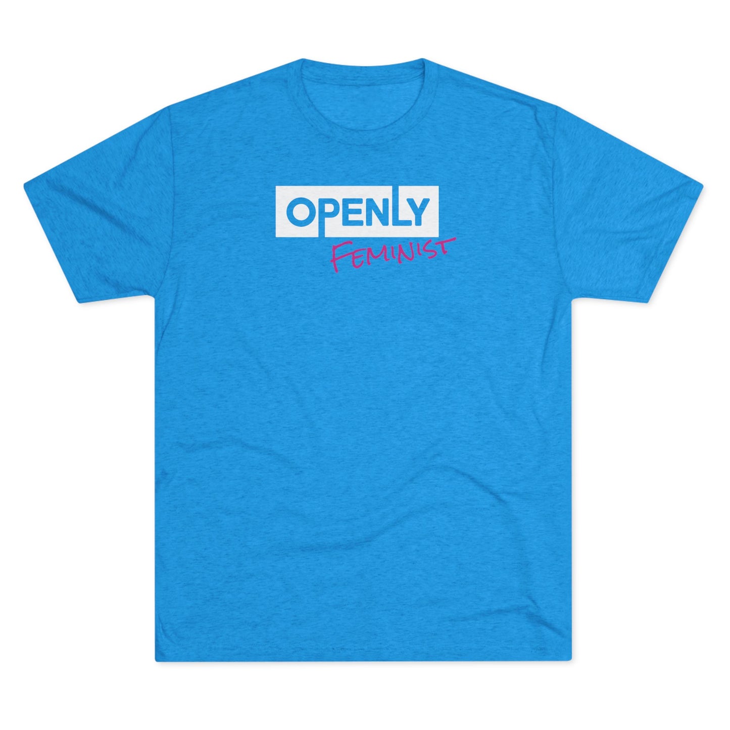 "Openly Feminist" Unisex Tri-Blend Crew Tee