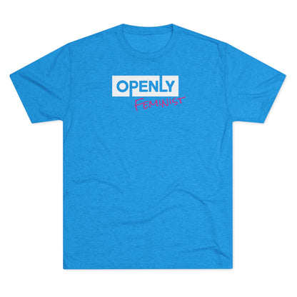 "Openly Feminist" Unisex Tri-Blend Crew Tee